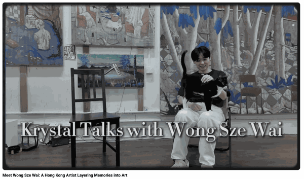Krystal Talks | Meet Wong Sze Wai: A Hong Kong Artist Layering Memories into Art