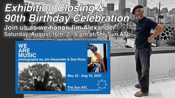 Celebrating Jim Alexander's 90th Birthday and WE ARE MUSIC exhibition closing at The Sun ATL