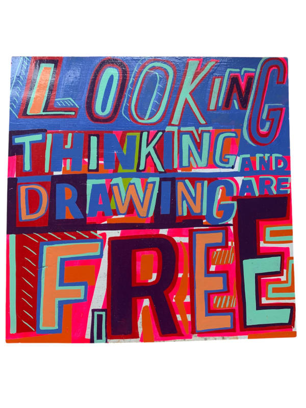 Bob and Roberta Smith Looking, thinking and drawing are free, 2024 Signwriters' enamel on wooden panel 30 x30 cm