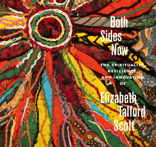 Both Sides Now: The Spirituality, Resilience, and Innovation of Elizabeth Talford Scott, Goya Contemporary Gallery, Baltimore