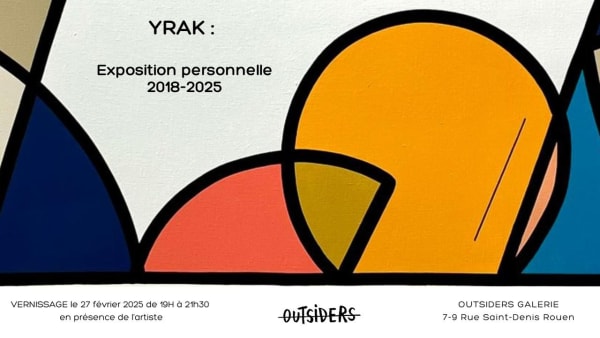 Vernissage de l'exposition personnelle de YRAK le 27 février 2025 à partir de 19H en présence de l'artiste.