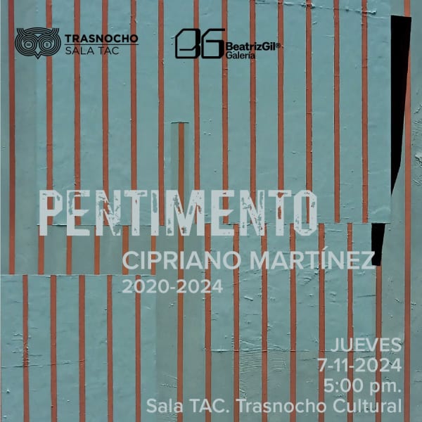 Inauguración - Pentimento de Cipriano Martínez 2020-2024