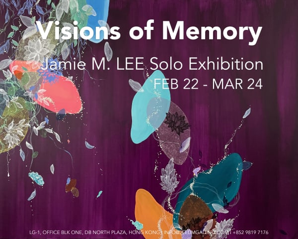 Visions of Memory Jamie M. LEE Solo Exhibition
