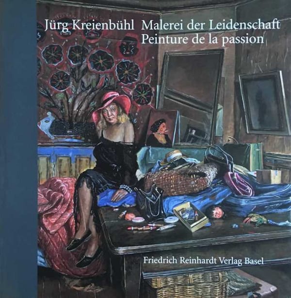 Jürg Kreienbühl, Malerei der Leidenschaft - Peinture de la passion, 1998