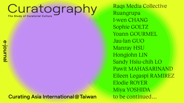 Now online: Curatography, Curatography​, the first bilingual online platform in Taiwan for discourse on contemporary art and curatorial culture, is...