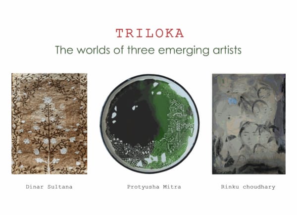 TRILOKA 2019 The Worlds Of Three Emerging Artists
