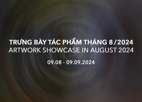 Artwork showcase in August 2024 / Trưng bày tác phẩm tháng 8 năm 2024