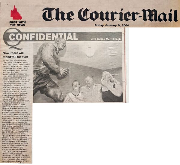 A newspaper article from The Courier-Mail dated January 9, 2004, featuring the headline "Now Pedro will stand tall forever." The article highlights the unveiling of a bronze statue of rugby league legend Peter "Pedro" Gallagher, created by sculptor Linda