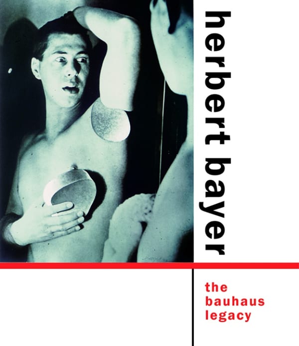 Herbert Bayer: Bauhaus and Beyond