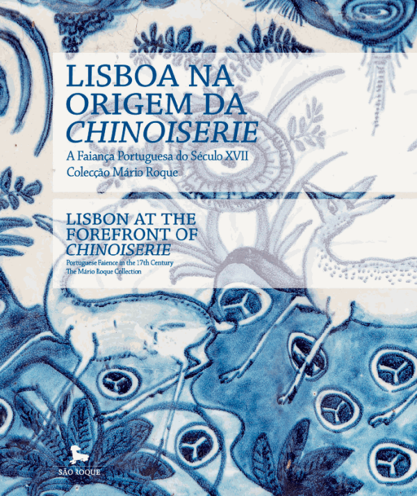 Lisboa na Origem da Chinoiserie, A Faiança Portuguesa do Século XVII - Colecção Mário Roque