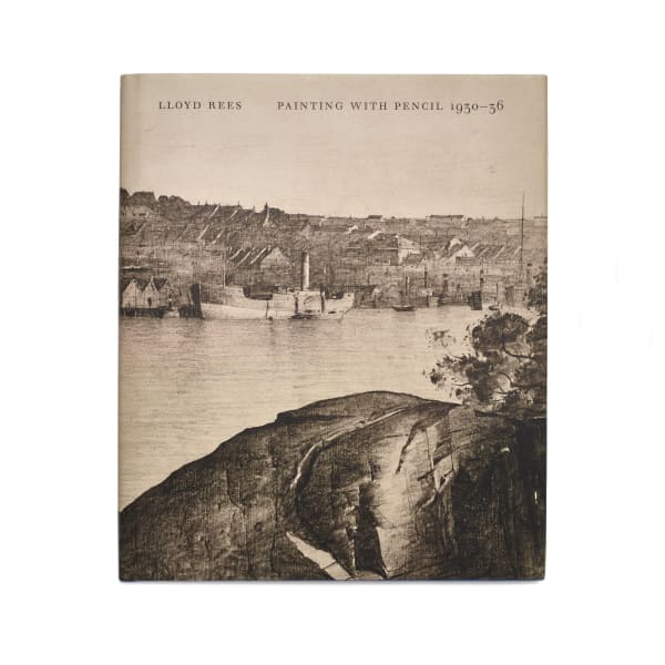 Lloyd Rees. Painting With Pencil 1930-1936. Sydney Drawings, (2015)