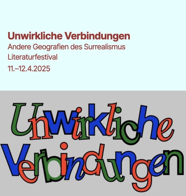 Unwirkliche Verbindungen - Andere Geografien des Surrealismus, Literaturfestival Surrealismus im HKW Berlin am 11./12.04.2025