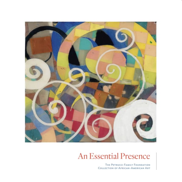 An Essential Presence: The Petrucci Family Foundation Collection of African American Art