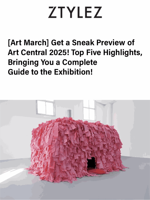 [Art March] Get a Sneak Preview of Art Central 2025! Top Five Highlights, Bringing You a Complete Guide to the...