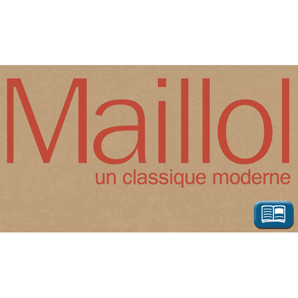 Aristide MAILLOL Un classique moderne