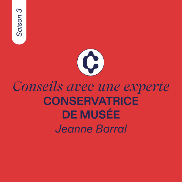CONSEILS AVEC UNE EXPERTE, Jeanne Barral (conservatrice de musée), Saison 3