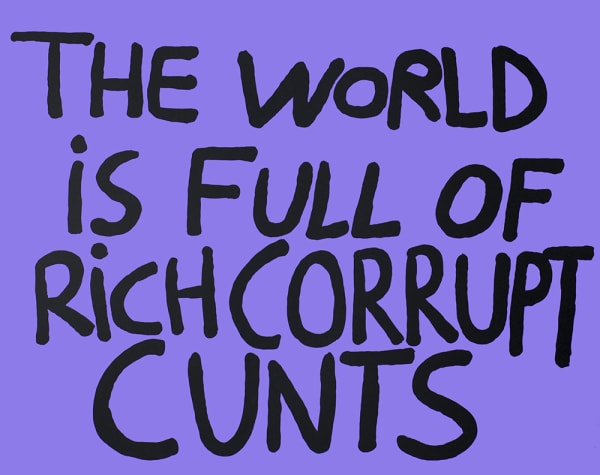 Bjarne Melgaard, The world is full of Rich Corrupt Cunts, 2015