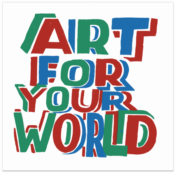 BOB AND ROBERTA SMITH, ART FOR YOUR WORLD