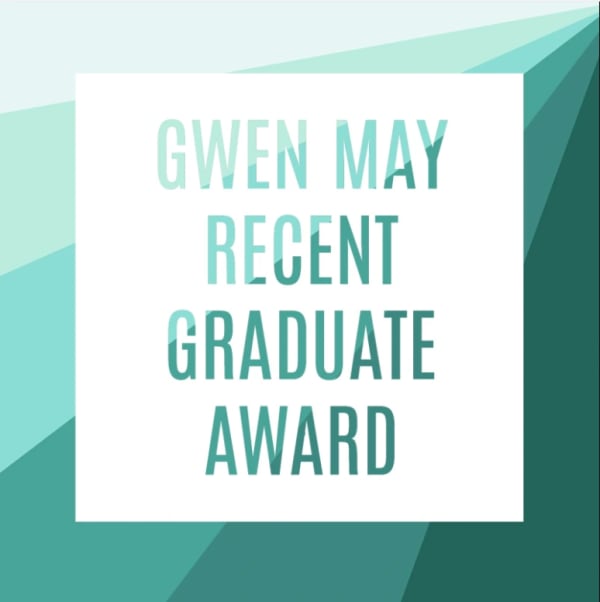 RE GWEN MAY RECENT GRADUATE AWARD, OPEN FOR ENTRIES