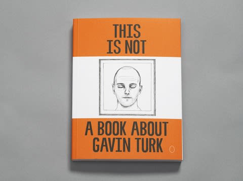 THIS IS NOT A BOOK ABOUT GAVIN TURK