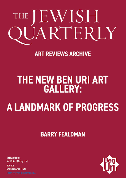 The New Ben Uri Art Gallery: A Landmark of Progress by Barry Fealdman read here