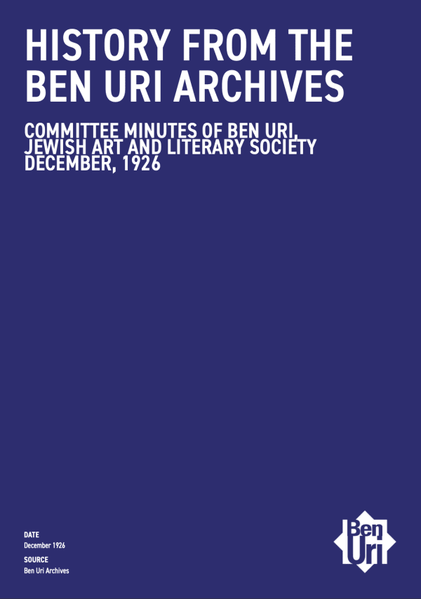 COMMITTEE MINUTES OF BEN URI, JEWISH ART AND LITERARY SOCIETY DECEMBER, 1926 read it here