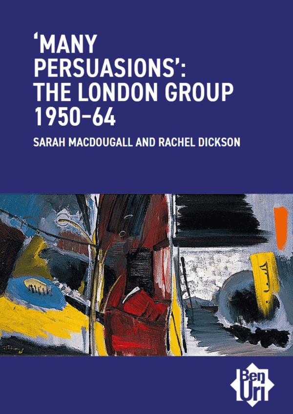 'Many Persuasions': The London Group 1950-64 by Rachel Dickson and Sarah MacDougall Read it here