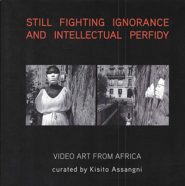 Still Fighting Ignorance and Intellectual Perfidy – Video Art from Africa