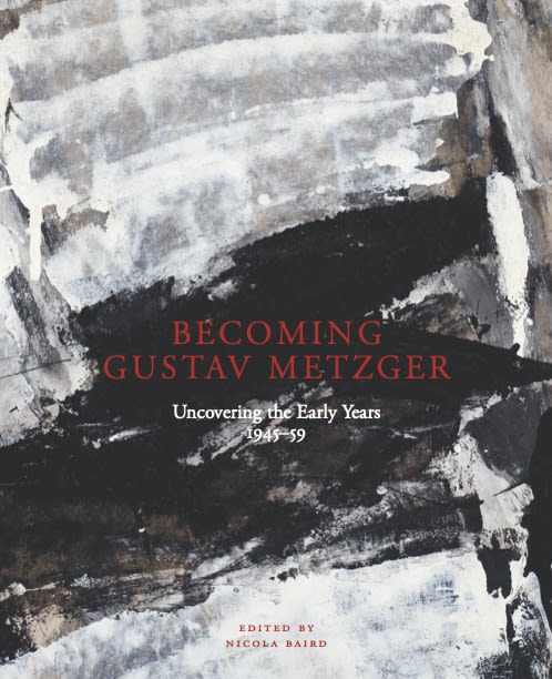 Becoming Gustav Metzger