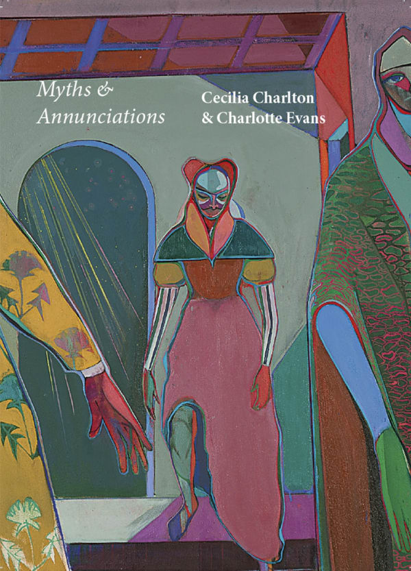 Myths & Annunciations, Cecilia Charlton & Charlotte Evans