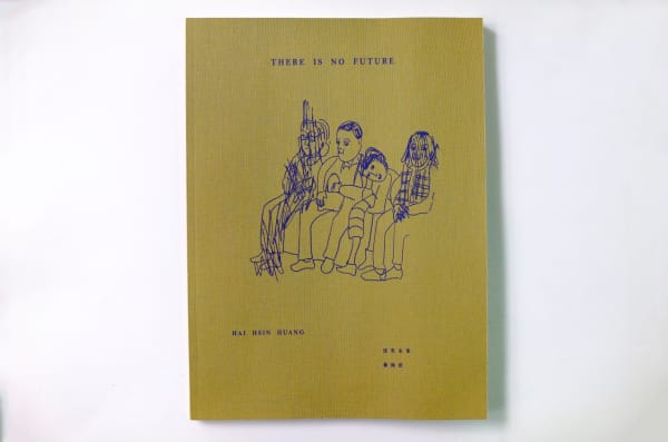Hai-Hsin Huang | THERE IS NO FUTURE