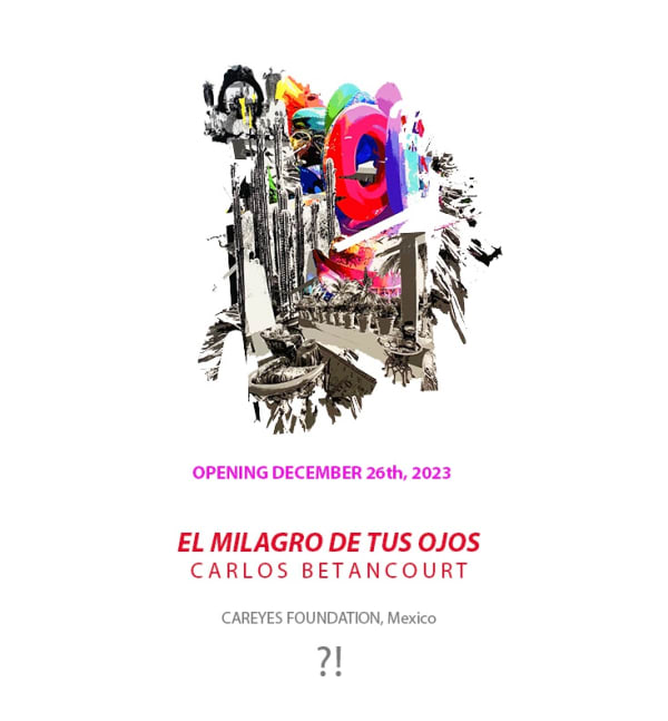 EL MILAGRO DE TUS OJOS, solo exhibit, Careyes Foundation, Mexico