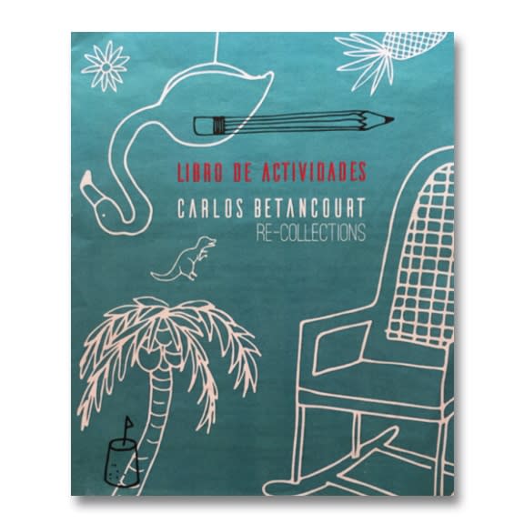 Carlos Betancourt Re-Collections, $30.00, Libro de Actividades (pamphlet) ; Museo de Arte Contemporaneo de PR; coloring book, 2015