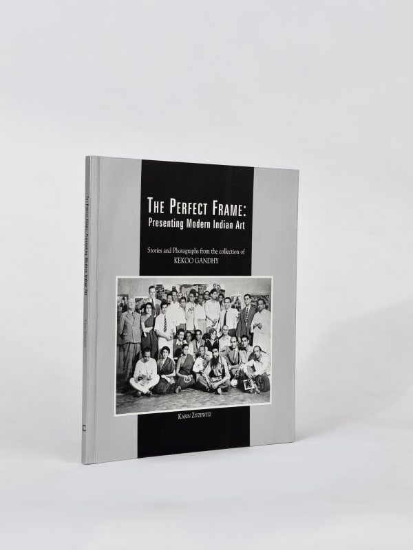 The Perfect Frame: Presenting Modern Indian Art, Stories and Photographs from the collection of Kekoo Gandhy