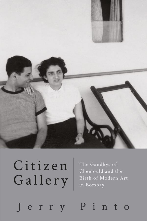 Citizen Gallery, The Gandhys of Chemould and the Birth of Modern Art in Bombay