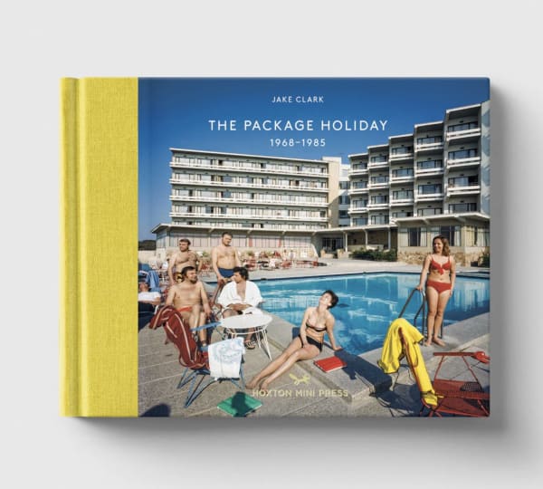 Jake clark, Trevor Clark THE PACKAGE HOLIDAY 1968 - 1985 Hardback, Cloth Spine 196 x 156mm Hoxton Mini Press