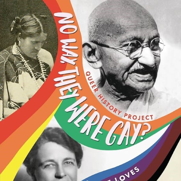 NO WAY, THEY WERE GAY?, Hidden Lives and Secret Loves