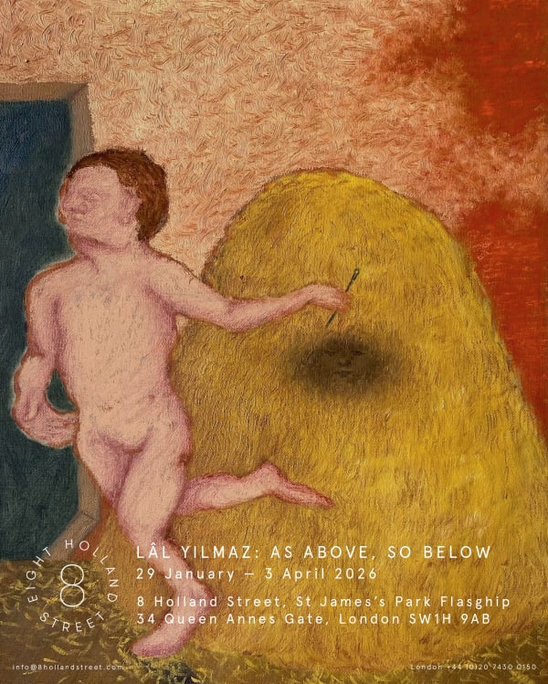 LÂL YILMAZ: AS ABOVE, SO BELOW, An upcoming exhibition at 8 Holland Street Flagship, St James's Park