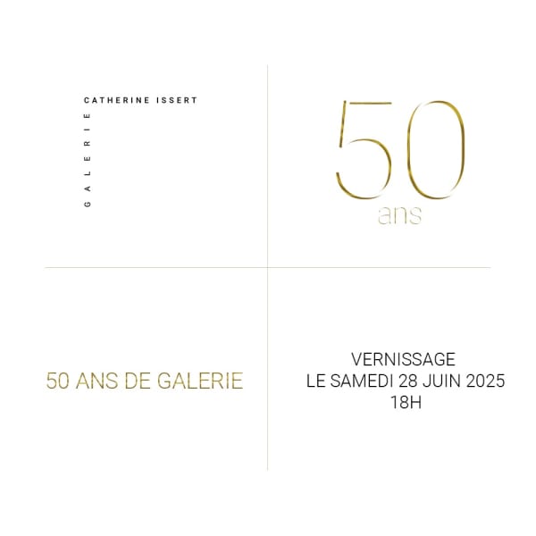 CATHERINE ISSERT // 50 ANS DE LA GALERIE 