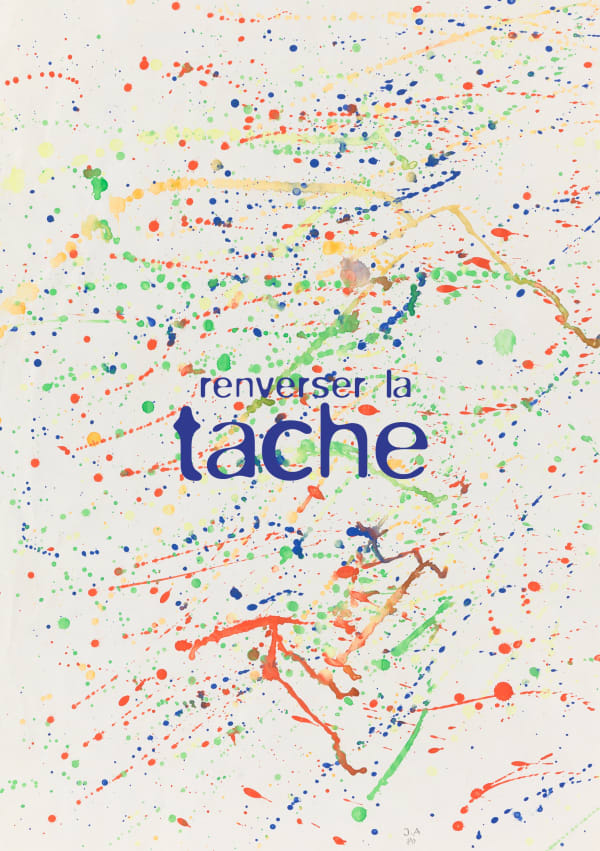 RENVERSER LA TACHE , PIERRETTE BLOCH, JEAN MICHEL ALBÉROLA ,JOHN M ARMLEDER, CÉCILE BART, JEAN CHARLES BLAIS, MINJUNG KIM, THOMAS...