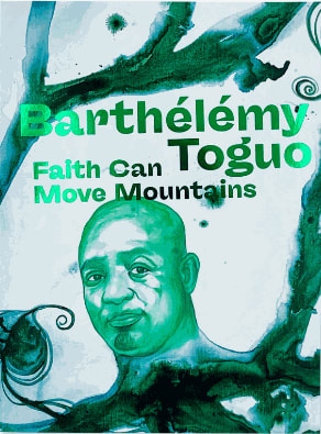 Barthélémy Toguo: Faith Can Move Mountains
