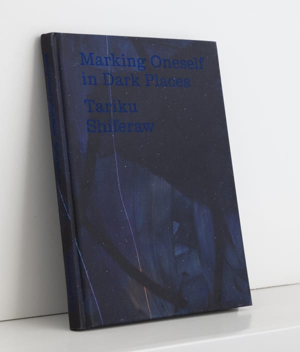 Tariku Shiferaw: Marking Oneself in Dark Places