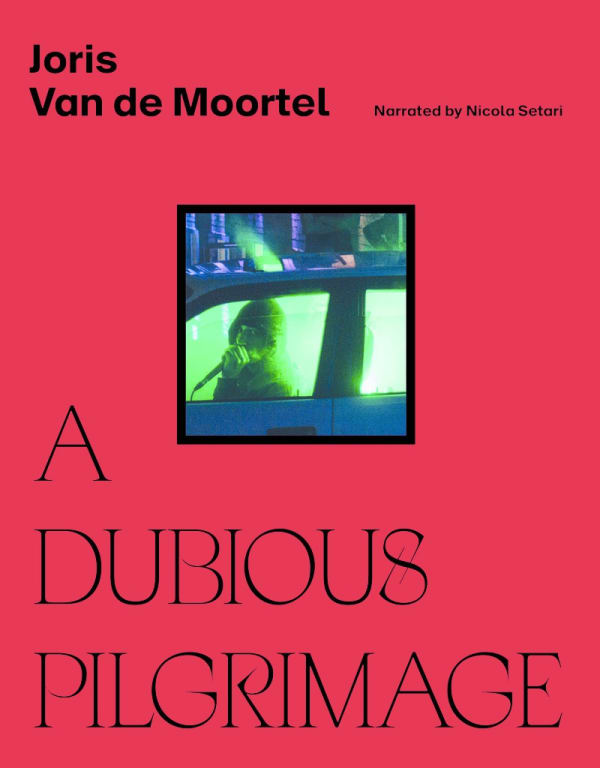 Joris Van de Moortel : A Dubious Pilgrimage