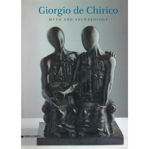 Giorgio de Chirico Myth and Archeology 