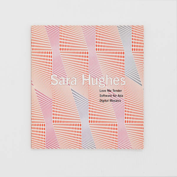 Sara Hughes: Love Me Tender, Software for Ada, Digital Mosaics