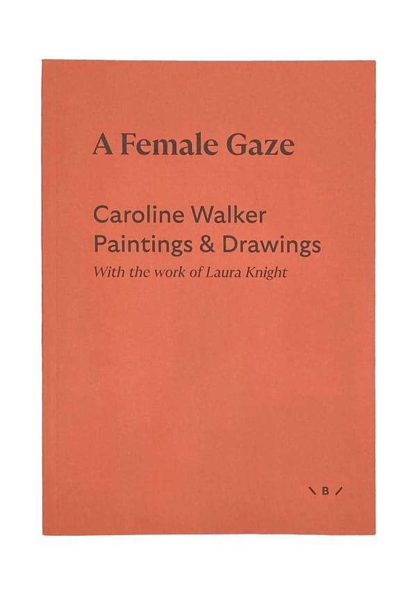 A Female Gaze: Caroline Walker Paintings and Drawings with the work of Laura Knight