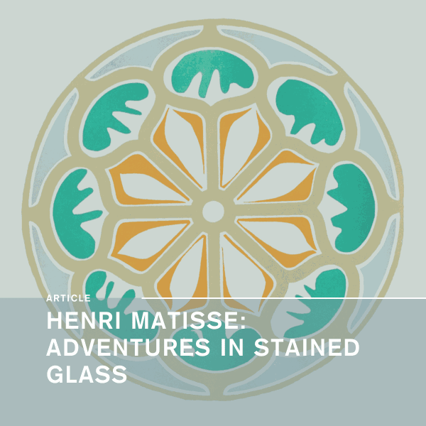 Matisse's Adventures in Stained Glass