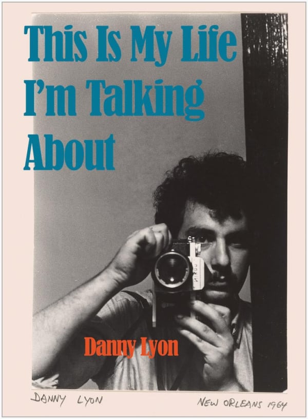 book cover of Danny Lyon memoir This Is My Life I'm Talking About