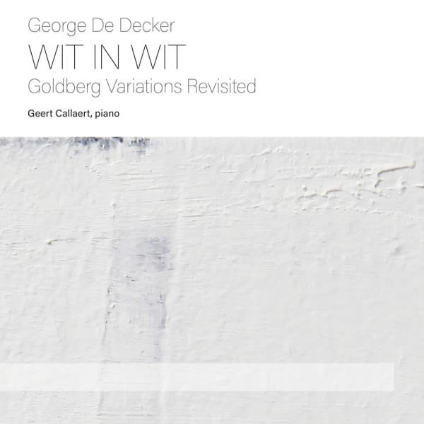 GEORGE DE DECKER 'Wit in Wit, Goldberg Variations Revisited' , Concert at Bozar 11 February 2022