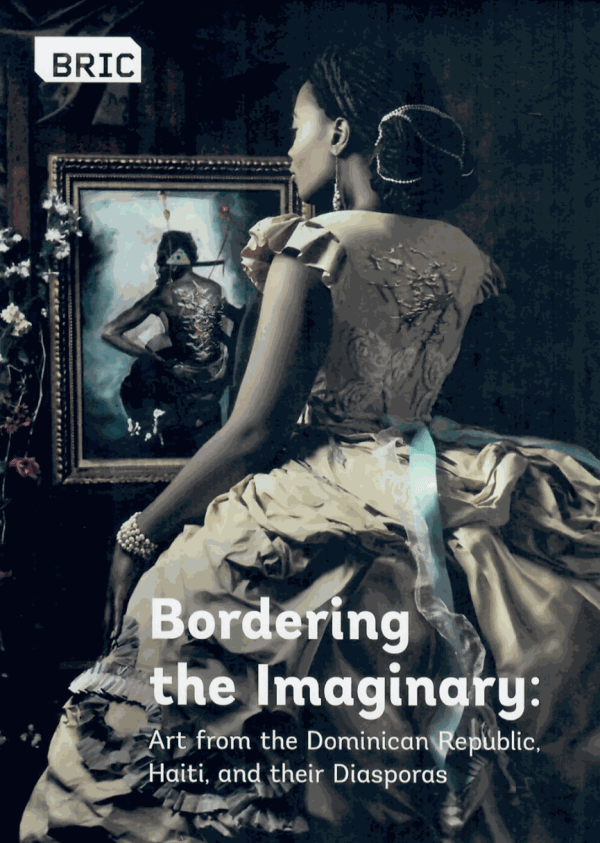 BRIC, Bordering the Imaginary: Art from the Dominican Republic, Haiti and their Diasporas, Brooklyn, NY, 2018